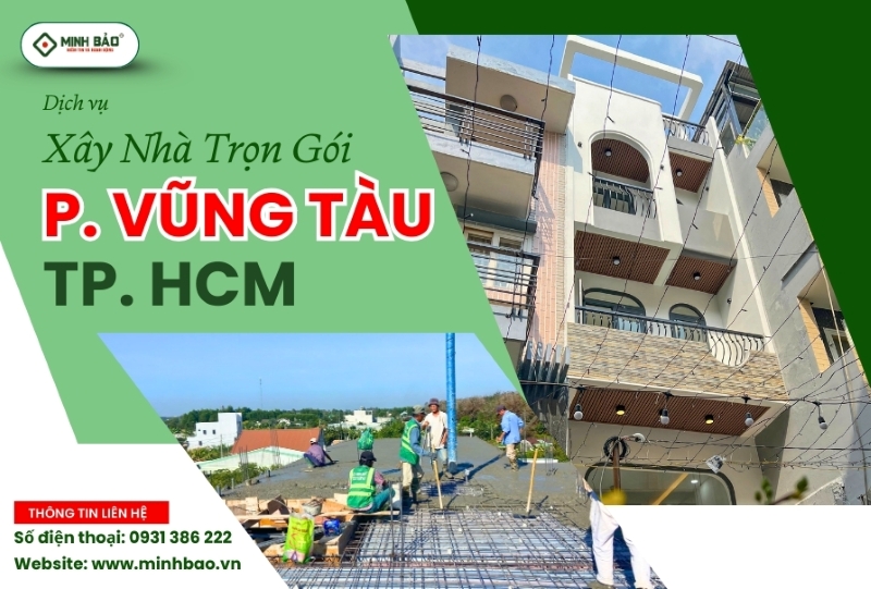 Dịch vụ xây nhà trọn gói phường Rạch Dừa HCM từ Minh Bảo