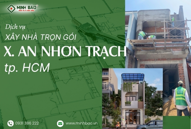 Dịch vụ xây nhà trọn gói xã An Nhơn Trạch HCM