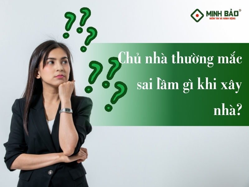 Sai lầm chủ nhà thường mắc phải khi xây nhà