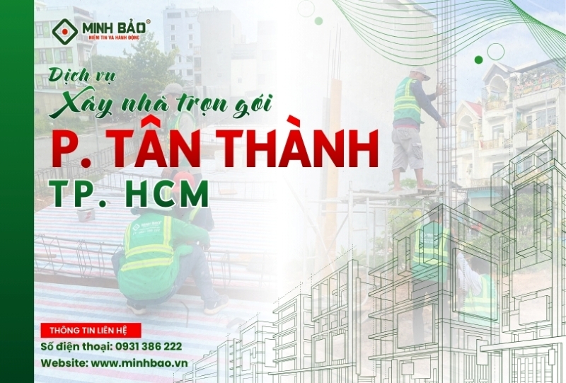 Tìm hiểu dịch vụ xây nhà trọn gói phường Tân Thành HCM
