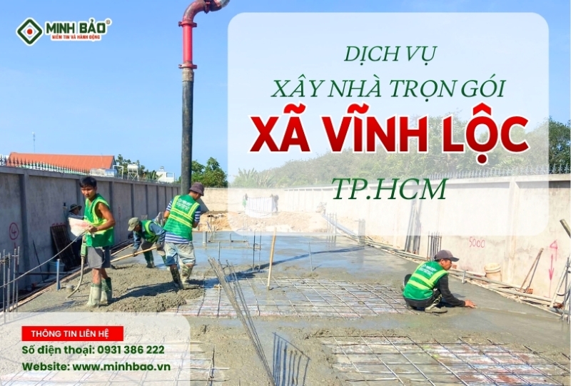 Tìm hiểu dịch vụ xây nhà trọn gói xã Vĩnh Lộc HCM