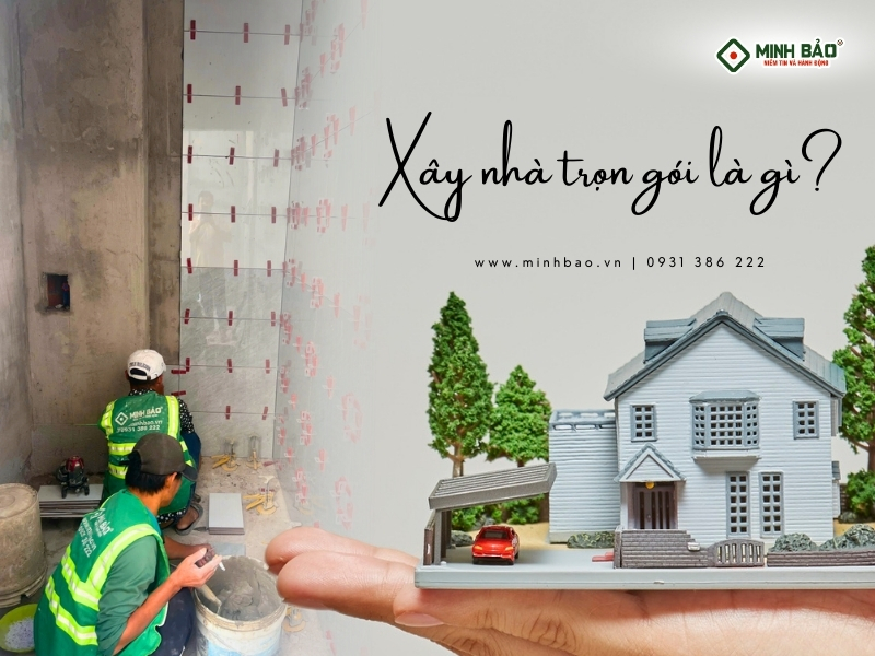 Xây nhà trọn gói là gì?