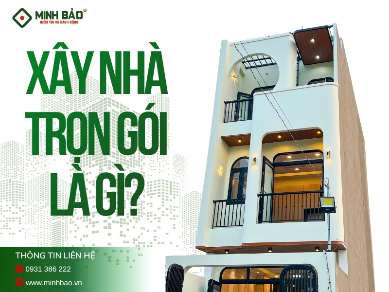 Xây nhà trọn gói là gì?