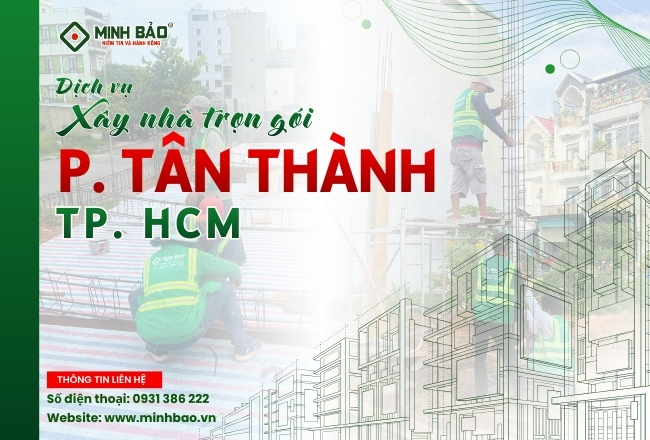 Công Ty Xây Nhà Trọn Gói Phường Tân Thành HCM Uy Tín