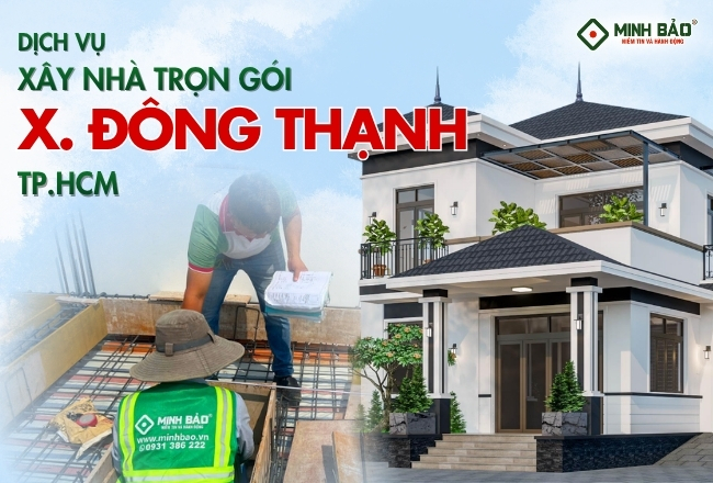 Xây Nhà Trọn Gói Xã Đông Thạnh HCM Uy Tín Từ Minh Bảo