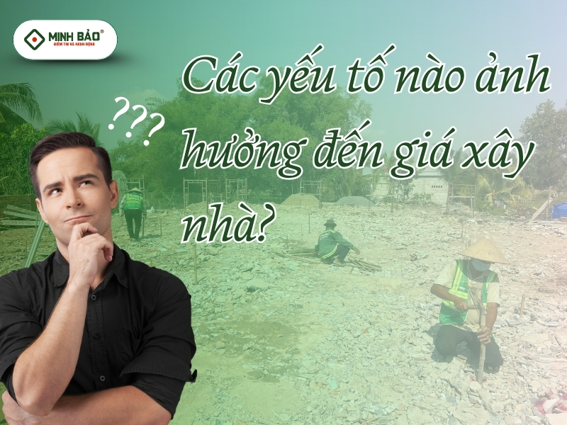 Các yếu tố nào ảnh hưởng đến giá xây nhà
