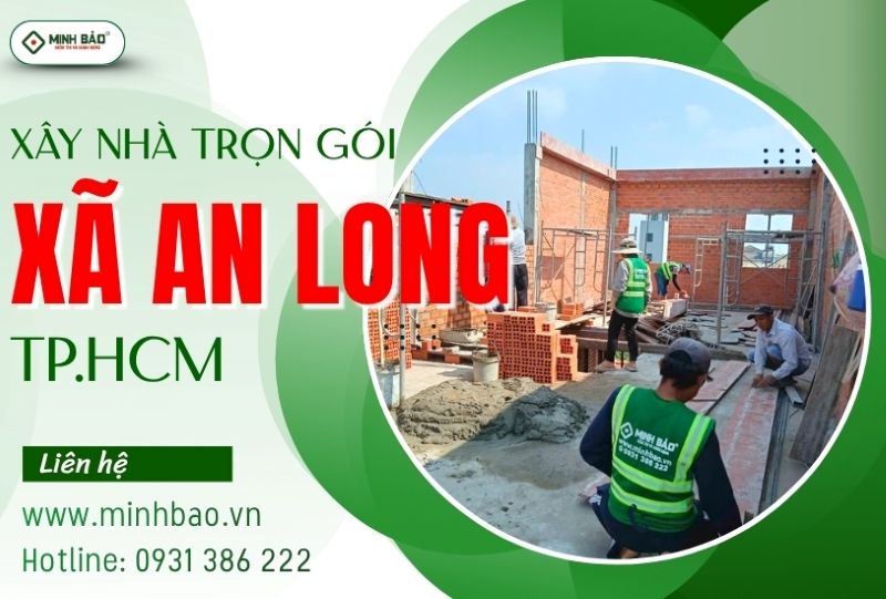 Dịch vụ xây nhà trọn gói xã An Long HCM