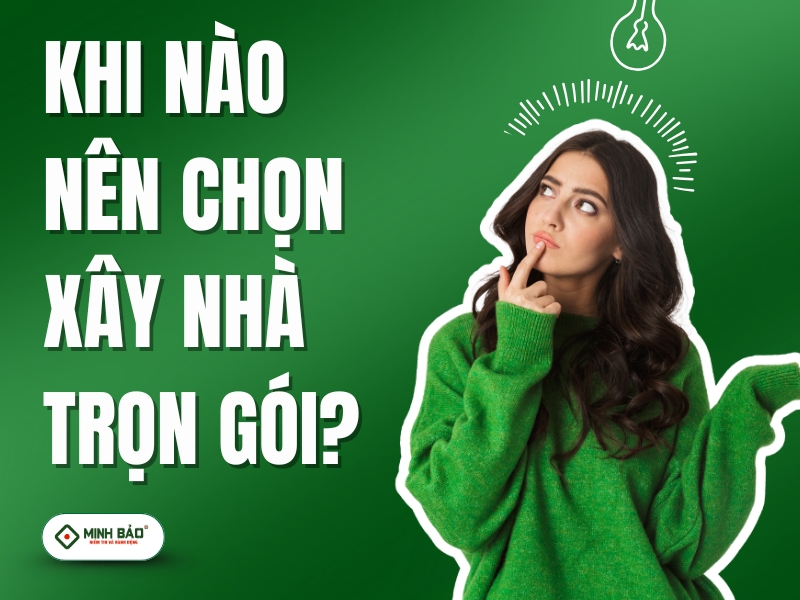 Khi nào nên chọn xây nhà trọn gói