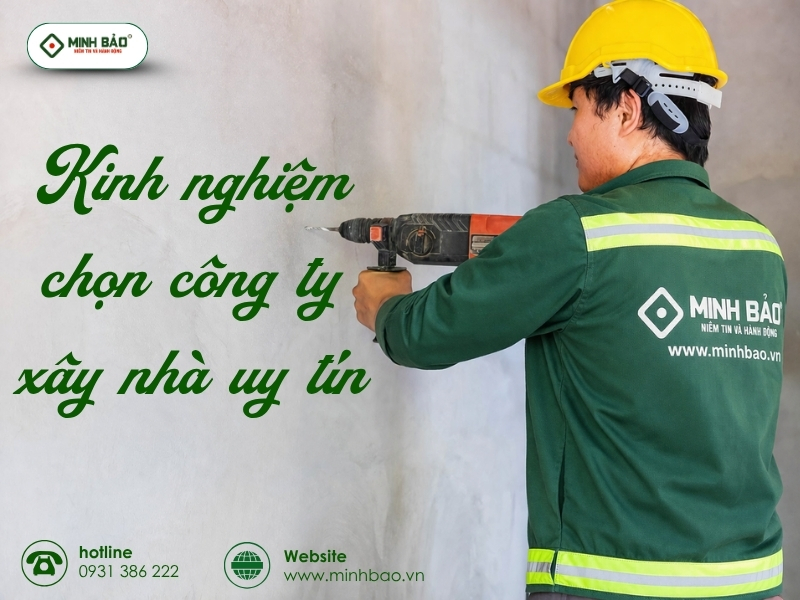 Kinh nghiệm chọn công ty xây dựng uy tín