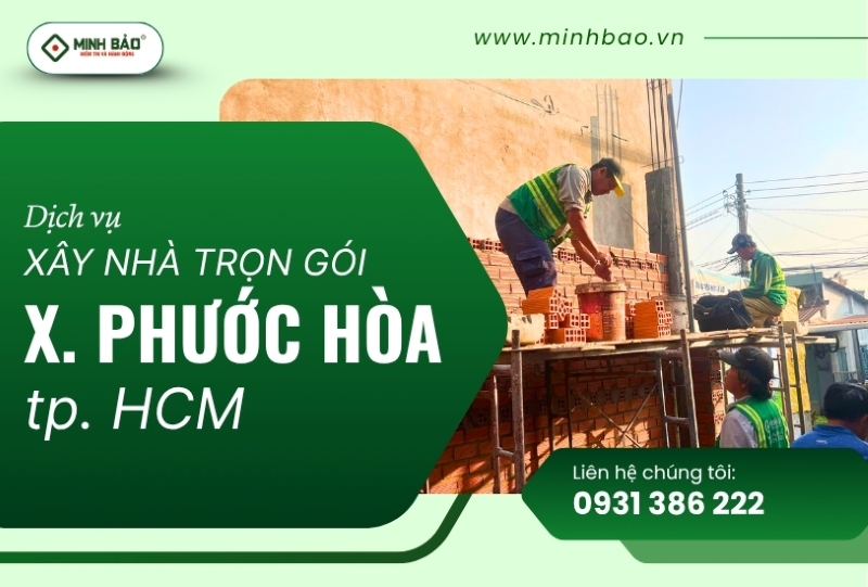 Tìm hiểu dịch vụ xây nhà trọn gói xã Phước Hòa HCM