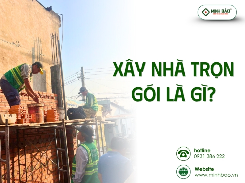 Xây nhà trọn gói là gì?