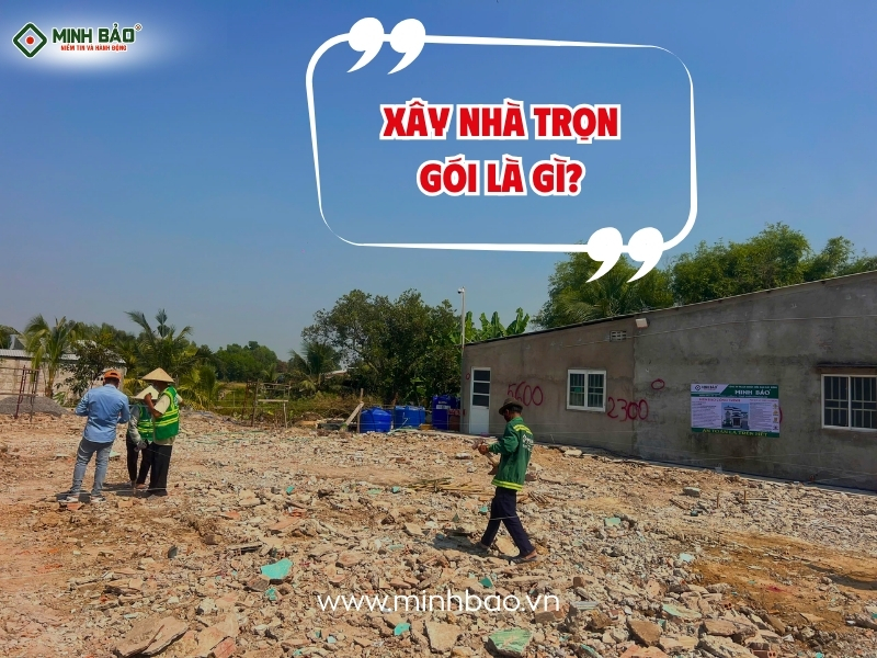 Xây nhà trọn gói là gì?