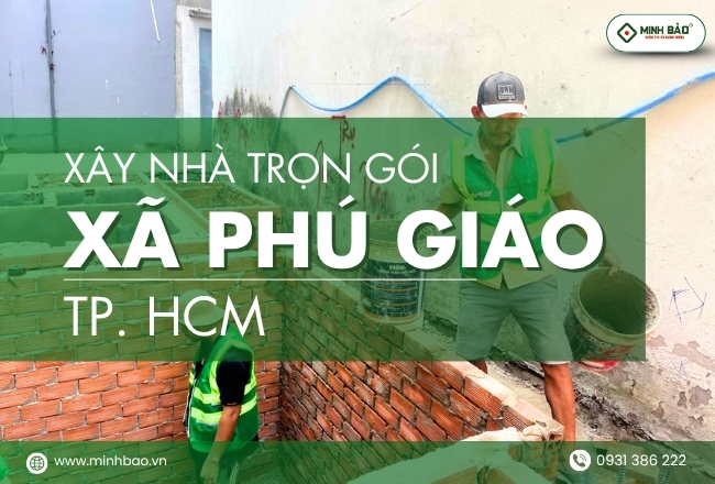 Tổng Quan Dịch Vụ Xây Nhà Trọn Gói Xã Phú Giáo HCM