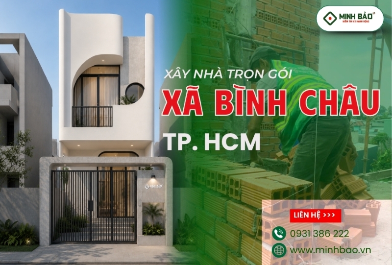Dịch vụ xây nhà trọn gói xã Bình Châu HCM