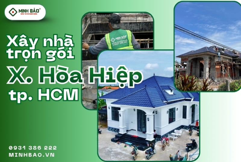 Dịch vụ xây nhà trọn gói xã Hòa Hiệp HCM