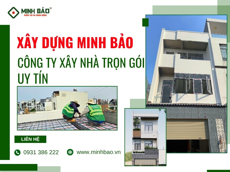 Minh Bảo - công ty xây nhà trọn gói uy tín