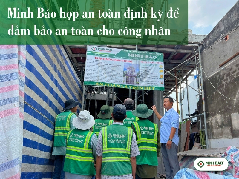 Minh bảo họp an toàn định kỳ để đảm bảo an toàn cho công nhân