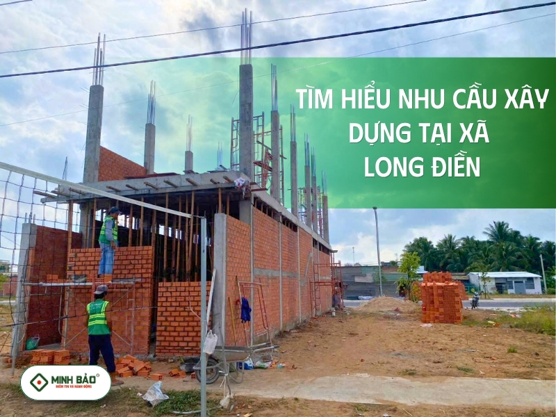 Tìm hiểu nhu cầu xây dựng tại Long Điền