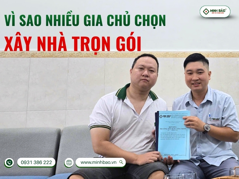 Vì sao ngày càng nhiều gia chủ chọn xây nhà trọn gói?