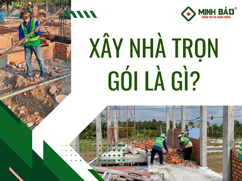 Xây nhà trọn gói là gì?