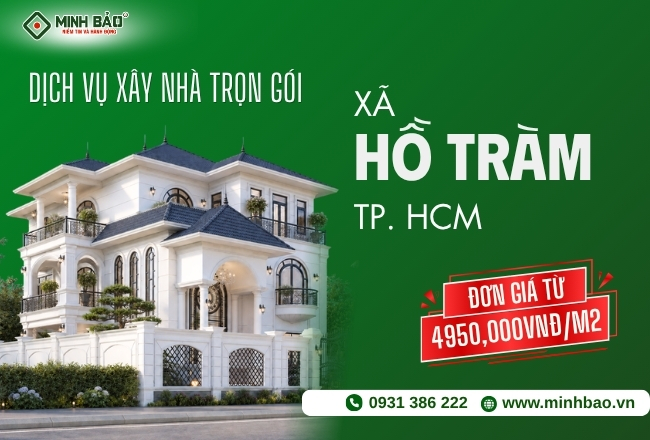 Báo Giá Xây Nhà Trọn Gói Xã Hồ Tràm HCM Mới Nhất