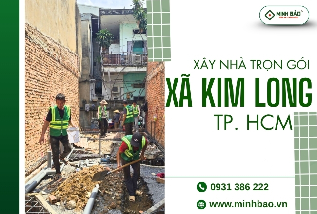 Báo Giá Xây Nhà Trọn Gói Xã Kim Long HCM