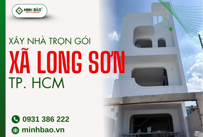 Công Ty Xây Nhà Trọn Gói Xã Long Sơn HCM Uy Tín