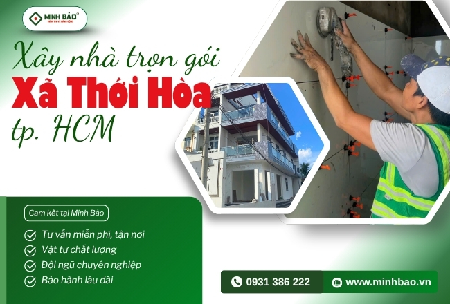 Thông Tin Dịch Vụ Xây Nhà Trọn Gói Xã Thới Hòa HCM