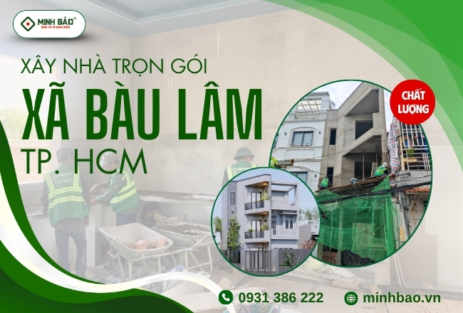 Báo Giá Xây Nhà Trọn Gói Xã Bàu Lâm HCM